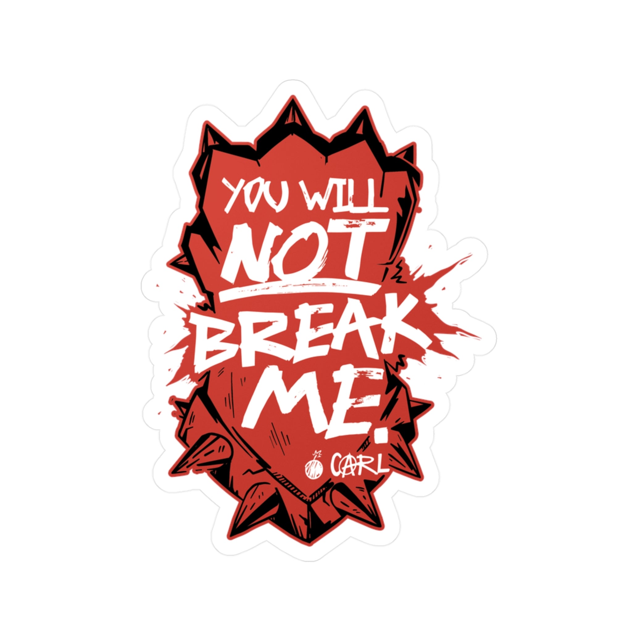 YOU WILL NOT BREAK ME - Sticker