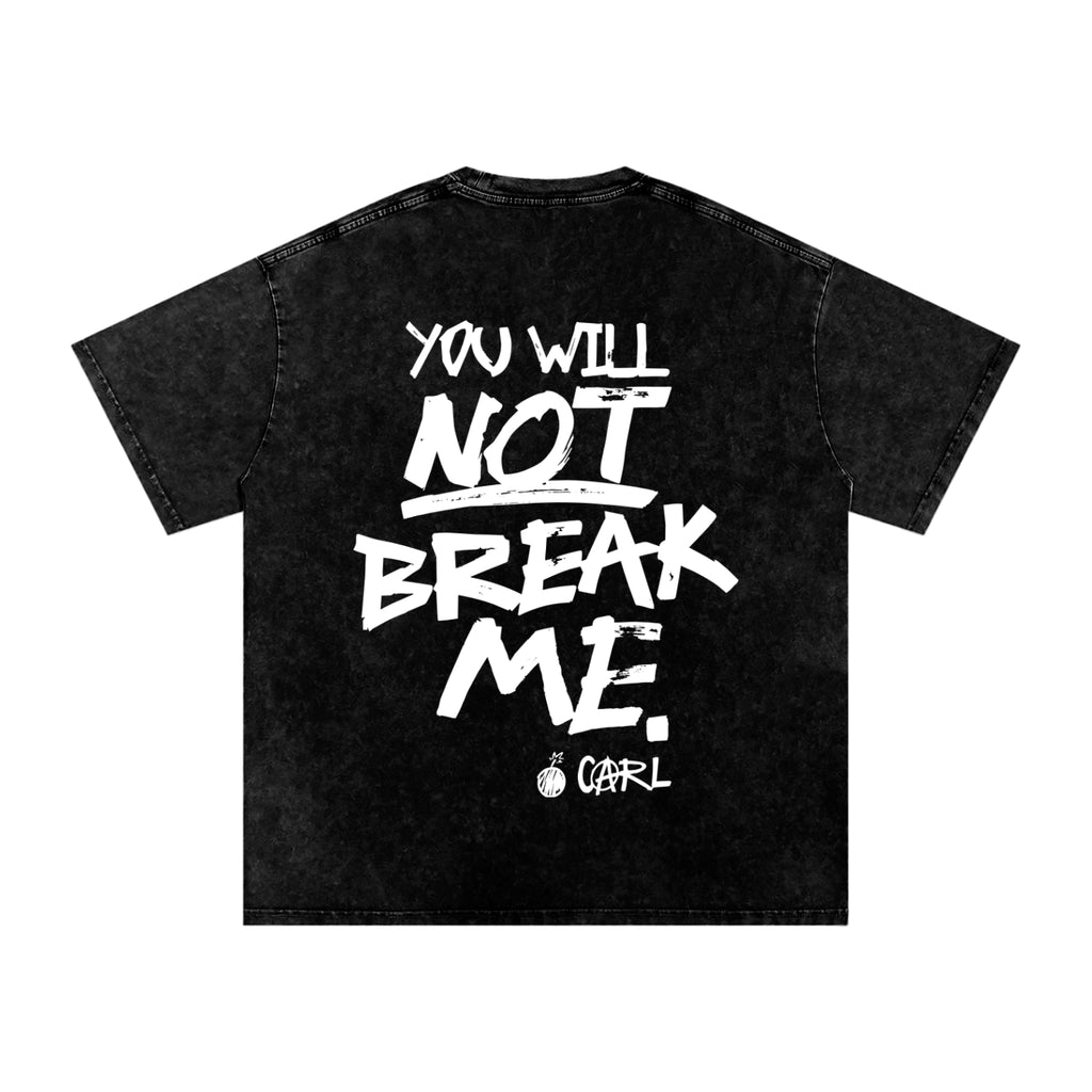 YOU WILL NOT BREAK ME