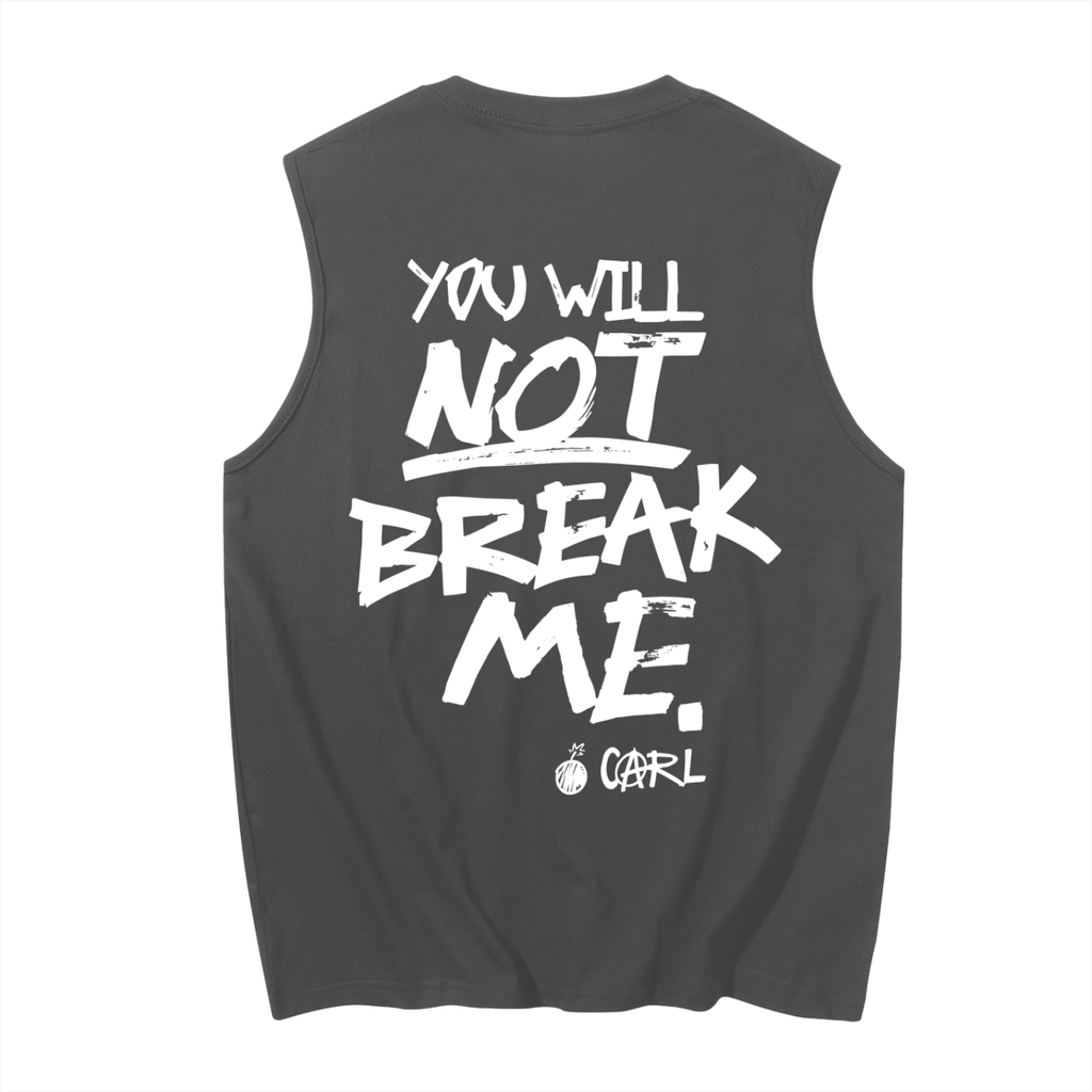 YOU WILL NOT BREAK ME - Tank Top