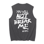 YOU WILL NOT BREAK ME - Tank Top