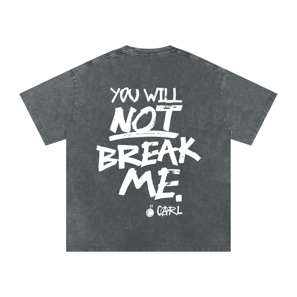 YOU WILL NOT BREAK ME - oversized acid wash