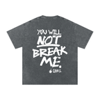 YOU WILL NOT BREAK ME - oversized acid wash