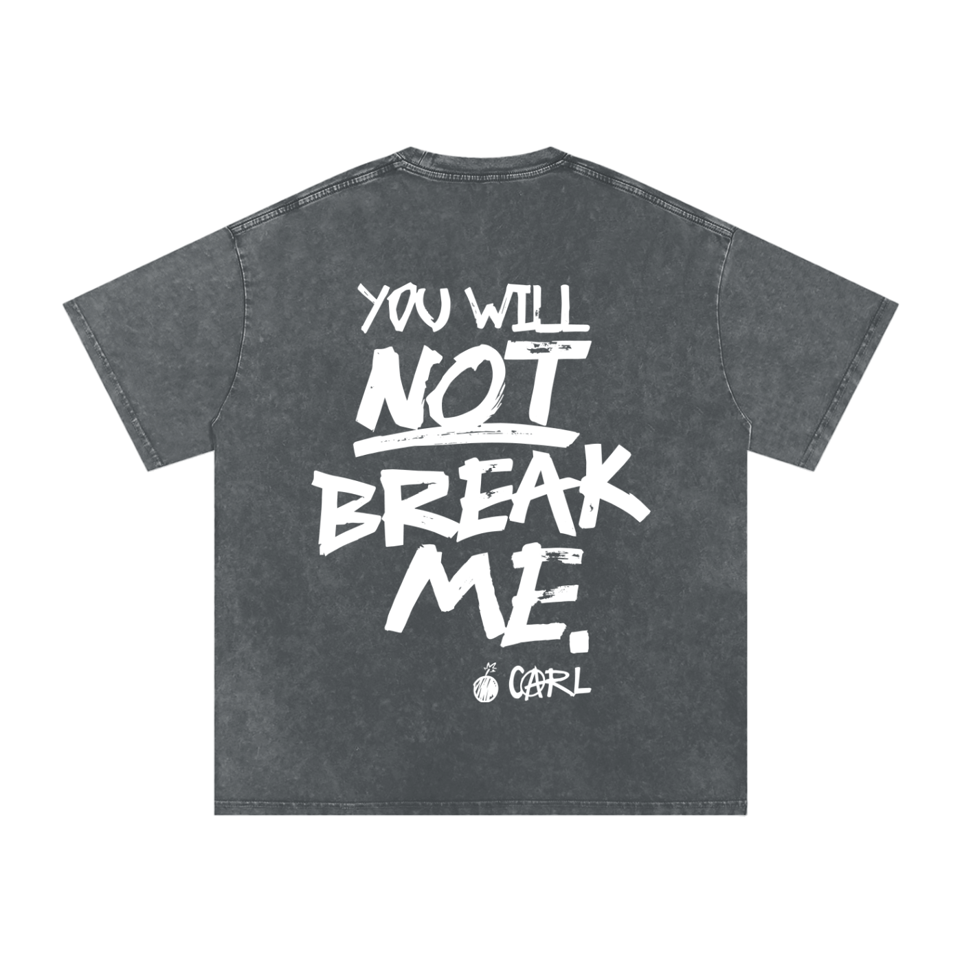 YOU WILL NOT BREAK ME - oversized acid wash