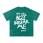 YOU WILL NOT BREAK ME