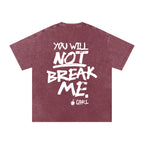 YOU WILL NOT BREAK ME
