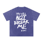 YOU WILL NOT BREAK ME