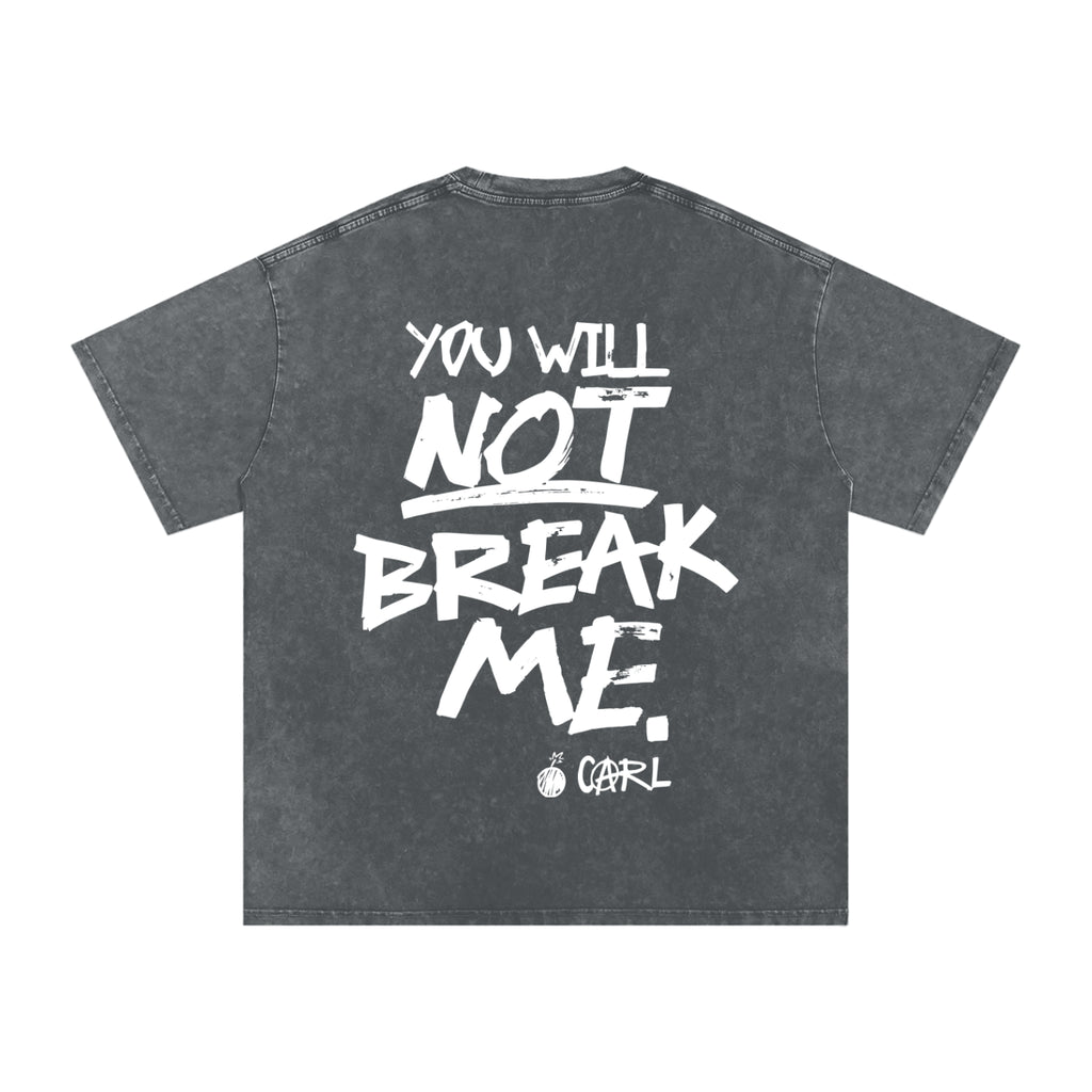 YOU WILL NOT BREAK ME