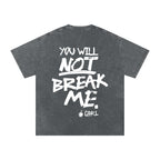 YOU WILL NOT BREAK ME